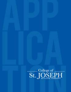 Instructions  for applying to the College of St. Joseph To begin the application process for admission to the College of St. Joseph fill out this application form and submit along with required supplemental materials. T
