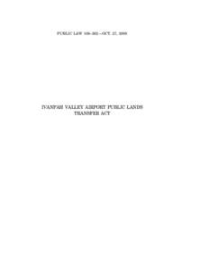 PUBLIC LAW 106–362—OCT. 27, 2000  IVANPAH VALLEY AIRPORT PUBLIC LANDS TRANSFER ACT  VerDate 11-MAY-2000