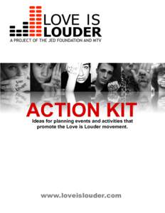    ACTION KIT Ideas for planning events and activities that promote the Love is Louder movement.