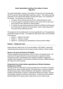 Expert stakeholders meeting on the welfare of horses 7 May 2014 The expert stakeholders meeting on the welfare of horses was very well attended with 67 private and official stakeholders attending in person. The meeting w