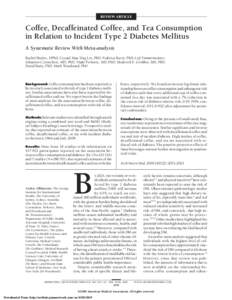 REVIEW ARTICLE  Coffee, Decaffeinated Coffee, and Tea Consumption in Relation to Incident Type 2 Diabetes Mellitus A Systematic Review With Meta-analysis Rachel Huxley, DPhil; Crystal Man Ying Lee, PhD; Federica Barzi, P