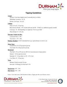 Tipping Guidelines Airport Skycaps: $1 per bag (slightly more if unusually heavy or bulky) Wheelchair Assistance: $3- $5 Electric Cart Trans: $1 to $2 Lodging