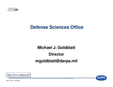 Defense Sciences Office  Michael J. Goldblatt Director [removed]