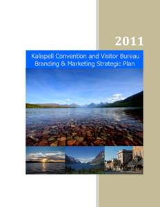 2011 Kalispell Convention and Visitor Bureau Branding & Marketing Strategic Plan Kalispell Chamber of Commerce Convention and Visitor Bureau