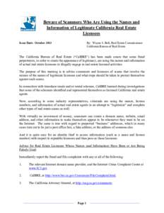 Beware of Scammers Who Are Using the Names and Information of Legitimate California Real Estate Licensees Issue Date: October[removed]By: Wayne S. Bell, Real Estate Commissioner