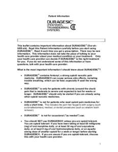 Patient Information  This leaflet contains important information about DURAGESIC® (Dur-ahGEE-zik). Read this Patient Information carefully before you start using DURAGESIC®. Read it each time you get a prescription. Th