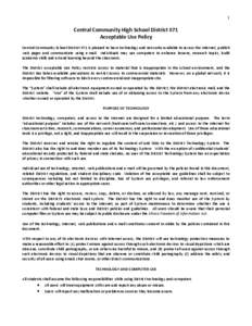 1  Central Community High School District #71 Acceptable Use Policy Central Community School District #71 is pleased to have technology and networks available to access the Internet, publish web pages and communicate usi