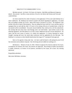 MINUTES OF THE PLANNING BOARDMembers present: Jim Harris, Tim Coyne, Jim Seamon. Barb Albro and Maureen Knapp are absent. Also present: Dan Ellis, as town attorney, Terry Orr, Ken Brock, Deb Putman and Terry and