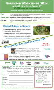 EDUCATOR WORKSHOPS 2014 AUGUST 13-14, 2014 Casper, WY (PLACE based learning sessions) National Historic Trails Interpretive Center What: