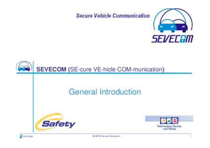 Secure Vehicle Communication  SEVECOM (SE-cure VE-hicle COM-munication) General Introduction