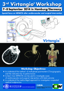 3rd Virtangio Workshop ® 7 – 8 September 2014 in Hamburg/Germany Special focus on MPMCTA after cardiovascular and surgical intervention