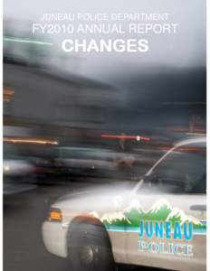 JUNEAU POLICE DEPARTMENT  FY2010 ANNUAL REPORT CHANGES