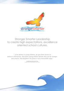 strongersmarter Stronger Smarter Leadership to create high expectations, excellence oriented school cultures.  “...if we believe in young children, we give them licence to