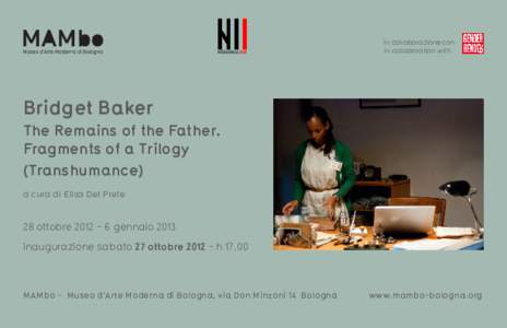 in collaborazione con in collaboration with Bridget Baker The Remains of the Father. Fragments of a Trilogy