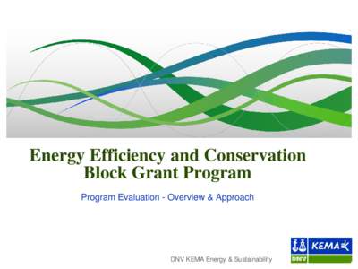 Energy Efficiency and Conservation Block Grant Program Program Evaluation - Overview & Approach DNV KEMA Energy & Sustainability