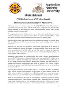 Media Statement PNG Budget Forum: PNG’s lost decade? Preliminary results released from PEPE survey Preliminary results were released today from the 2012 PEPE (Promoting Effective Public Expenditure) survey of 214 schoo