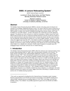 BIBS: A Lecture Webcasting System? (BMRC Technical Report JuneLawrence A. Rowe, Diane Harley, and Peter Pletcher Berkeley Multimedia Research Center Shannon Lawrence