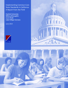 Implementing Common Core State Standards in California: A Report from the Field Stanford University: Milbrey McLaughlin Laura Glaab