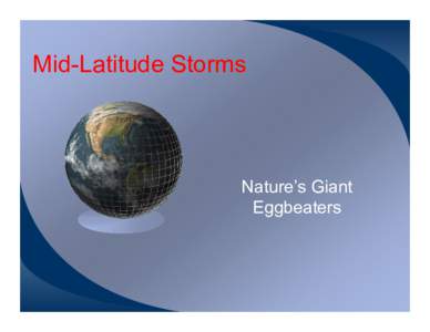 Mid-Latitude Storms  Nature’s Giant Eggbeaters  SFSU Workshop[removed]