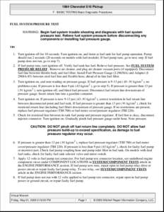 1994 Chevrolet S10 Pickup F - BASIC TESTING Basic Diagnostic Procedures FUEL SYSTEM PRESSURE TEST WARNING: Begin fuel system trouble shooting and diagnosis with fuel system pressure test. Relieve fuel system pressure bef