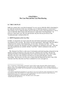 CHAPTER 6: The Case Plan and the Case Plan Hearing 6.1 THE CASE PLAN Idaho law requires that a case plan be prepared “in every case in which the child is determined to be within the jurisdiction of the court, including