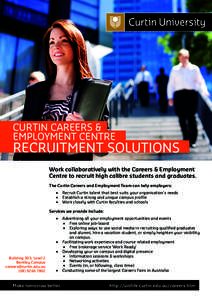 CURTIN CAREERS & 	 EMPLOYMENT CENTRE RECRUITMENT SOLUTIONS Work collaboratively with the Careers & Employment Centre to recruit high calibre students and graduates.