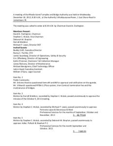 A meeting of the Rhode Island Turnpike and Bridge Authority was held on Wednesday December 18, 2013, 8:30 A.M., at the Authority’s Multipurpose Room, 1 East Shore Road in Jamestown, RI. The meeting was called to order 