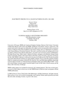 NBER WORKING PAPER SERIES  ELECTRICITY PRICING TO U.S. MANUFACTURING PLANTS, [removed]Steven J. Davis Cheryl Grim John Haltiwanger