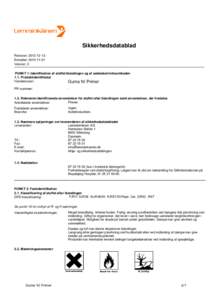 Sikkerhedsdatablad Revision: Erstatter: Version: 3 PUNKT 1: Identifikation af stoffet/blandingen og af selskabet/virksomheden 1.1. Produktidentifikator