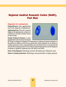 Regional Medical Research Centre (RMRC), Port Blair Diagnostic for Leptospirosis Product/Process: Latex agglutination test for the diagnosis of leptospirosis. Application/Uses: This test is used to