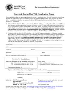 Performance Events Department  Search & Rescue Dog Title Application Form Search and Rescue dogs use their unique abilities to provide a valuable service. The AKC is proud to acknowledge the skill and dedication of these