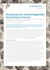 Woningcorporaties aanbestedingsplichtig? Nog steeds geen antwoord. Nog geen uitsluitsel na uitspraak voorzieningenrechter over de vraag of woningcorporaties aanbestedingsplichtig zijn. Door mr. A.A. Rassa van De Kempenae