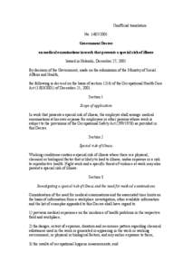 Unofficial translation No[removed]Government Decree on medical examinations in work that presents a special risk of illness Issued in Helsinki, December 27, 2001 By decision of the Government, made on the submission o