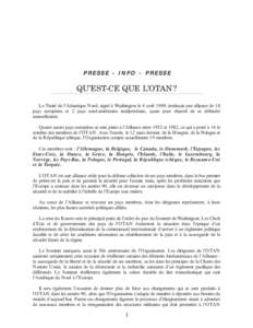 PRESSE - INFO - PRESSE  QU’EST-CE QUE L’OTAN ? Le Traité de l’Atlantique Nord, signé à Washington le 4 avril 1949, instituait une alliance de 10 pays européens et 2 pays nord-américains indépendants, ayant po