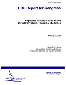 Order Code RL34332  Engineered Nanoscale Materials and Derivative Products: Regulatory Challenges  January 22, 2008