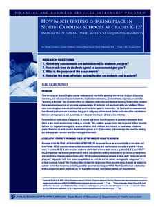 FINANCIAL AND BUSINESS SERVICES INTERNSHIP PROGRAM  How much testing is taking place in North Carolina schools at grades K-12? An analysis of federal, state, and local required assessments
