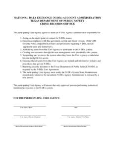 NATIONAL DATA EXCHANGE (N-DEx) ACCOUNT ADMINISTRATION TEXAS DEPARTMENT OF PUBLIC SAFETY CRIME RECORDS SERVICE The participating User Agency agrees to name an N-DEx Agency Administrator responsible for: 1. Acting as the s