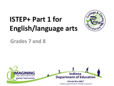 ISTEP+	
  Part	
  1	
  for	
  	
   English/language	
  arts	
   Grades	
  7	
  and	
  8	
   Part	
  1:	
  Applied	
  Skills	
  Items	
  	
   Sample	
  Items:	
  