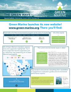 THE GREEN WAVE Special bulletin, Wednesday, June 4, 2014, Number 35 Green Marine launches its new website! www.green-marine.org There you’ll find: Essentially all of the environmental program at the click of a button!