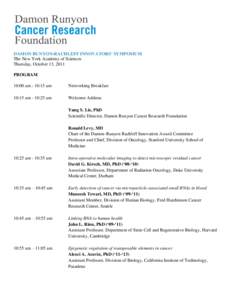 DAMON RUNYON-RACHLEFF INNOVATORS’ SYMPOSIUM The New York Academy of Sciences Thursday, October 13, 2011 PROGRAM 10:00 am - 10:15 am