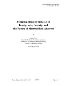 Innovating to End Urban Poverty March 27 & 28, 2014 Stepping Stone or Sink Hole? Immigrants, Poverty, and the Future of Metropolitan America