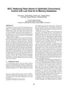 BCC: Reducing False Aborts in Optimistic Concurrency Control with Low Cost for In-Memory Databases Yuan Yuan1 , Kaibo Wang1 , Rubao Lee1 , Xiaoning Ding2 , Jing Xing3 , Spyros Blanas1 , Xiaodong Zhang1 1 The