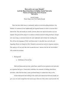 How active are your friends? Activity Based Interfaces in Online Social Networks Masters of Engineering Thesis Proposal MIT EECS Jawad Laraqui Thesis Supervisor: Prof. Judith Donath