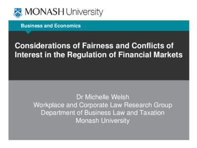 Business and Economics  Considerations of Fairness and Conflicts of Interest in the Regulation of Financial Markets  Dr Michelle Welsh