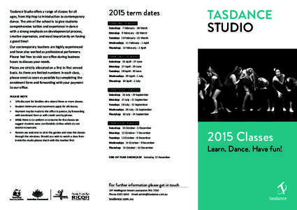 Tasdance Studio offers a range of classes for all ages, from Hip Hop to introduction to contemporary dance. The aim of the school is to give students comprehensive tuition and experience in dance with a strong emphasis o