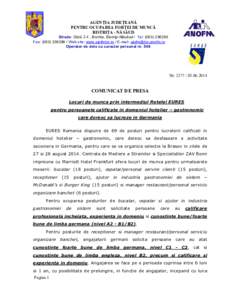 AGENłIA JUDEłEANĂ PENTRU OCUPAREA FORłEI DE MUNCĂ BISTRIłA - NĂSĂUD Strada: Gării 2-4 , Bistrita, BistriŃa-Năsăud / Tel: ([removed]Fax: ([removed]Web site: www.ajofmbn.ro / E-mail: [removed] O