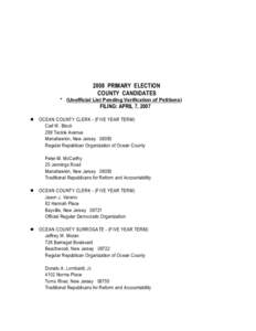 2008 PRIMARY ELECTION COUNTY CANDIDATES * (Unofficial List Pending Verification of Petitions) FILING: APRIL 7, 2007 # OCEAN COUNTY CLERK - (FIVE YEAR TERM)