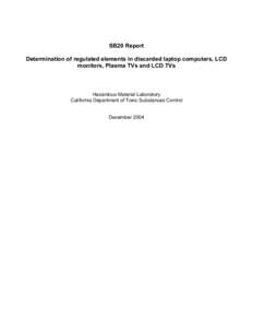 Determination of regulated elements in discarded laptop computers, LCD monitors, Plasma TVs and LCD TVs