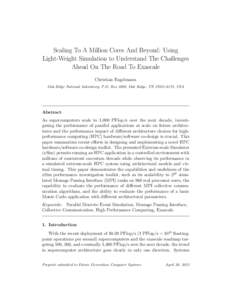 Scaling To A Million Cores And Beyond: Using Light-Weight Simulation to Understand The Challenges Ahead On The Road To Exascale Christian Engelmann Oak Ridge National Laboratory, P.O. Box 2008, Oak Ridge, TN[removed], 