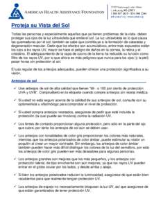 AMERICAN HEALTH ASSISTANCE FOUNDATION  Proteja su Vista del Sol Todas las personas y especialmente aquellas que ya tienen problemas de la vista- deben proteger sus ojos de la luz ultravioleta que emite el sol. La luz ult